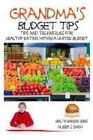 Grandma's Budget Tips - Tips and Techniques for Healthy Eating Within a Limited