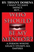 I Want to Have Impact, But Who Should Be My Mentor?