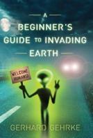 A Beginner's Guide to Invading Earth