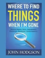 Where to Find Things When I'm Gone