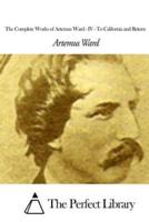 The Complete Works of Artemus Ward - IV