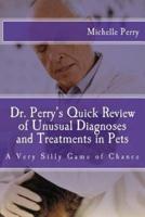 Dr. Perry's Quick Review of Unusual Diagnoses and Treatments for Pets