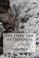 The Dark Side of Darkness