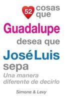 52 Cosas Que Guadalupe Desea Que Jose Luis Sepa