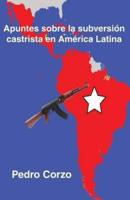 Apuntes Sobre La Subversión Castrista En America Latina