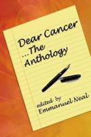 Dear Cancer...The Anthology