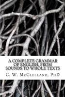 A Complete Grammar of English, from Sounds to Whole Texts