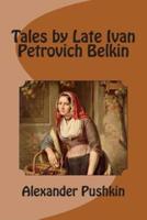 Tales by Late Ivan Petrovich Belkin