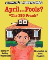 April Fools? ... "The Big Prank"