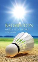 Badminton Weekly Planner 2015