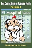 Des Contes Drôle en Espagnol Facile 2: El Hospital Loco