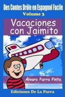 Des Contes Drôle en Espagnol Facile 3: Vacaciones con Jaimito