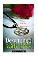 Bewitched With Love, Book Two