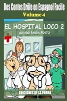 Des Contes Drôle en Espagnol Facile 4: EL HOSPITAL LOCO 2