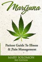 Marijuana: Guide To Illness And Pain Management
