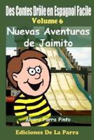 Des Contes Drôle en Espagnol Facile 6:  Nuevas Aventuras  de Jaimito