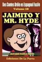 Des Contes Drôle en Espagnol Facile 10: Jaimito y Mr. Hyde