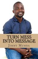 Turn Mess Into Message