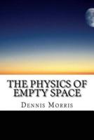 The Physics of Empty Space