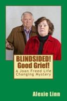 Blindsided! Good Grief!