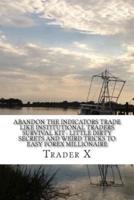 Abandon The Indicator Trade Like Institutional Traders Survival Kit