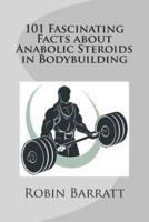 101 Fascinating Facts About Anabolic Steroids in Bodybuilding