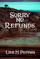 Sorry, No Refunds