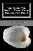 Ten Things You Need to Know About Dealing With Death