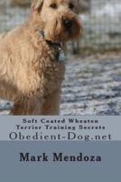 Soft Coated Wheaten Terrier Training Secrets