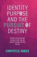 Identity... Purpose... And the Pursuit of Destiny