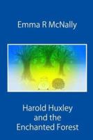 Harold Huxley and the Enchanted Forest