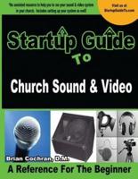 Startup Guide to Church Sound & Video