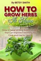 How to Grow Herbs At Home