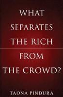 What Separates the Rich from the Crowd?