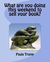 What Are You Doing This Weekend to Sell Your Book?