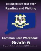 CONNECTICUT TEST PREP Reading and Writing Common Core Workbook Grade 6