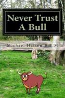 Never Trust a Bull