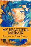 My Beautiful Bahrain: A collection of short stories and poetry about life and living in the Kingdom of Bahrain