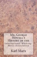 Mr. George Howell's History of the International Working-Men's Association