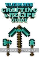 Ultimate Crafting & Recipe Guide