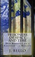 Prisoners of Space and Time