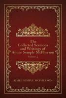 The Collected Sermons and Writings of Aimee Semple McPherson