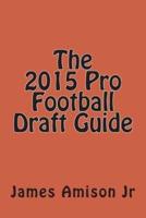 The 2015 Pro Football Draft Guide