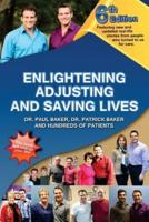 6th Edition Enlightening, Adjusting and Saving Lives