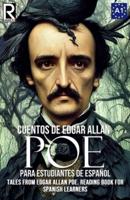 Cuentos de Edgar Allan Poe para estudiantes de español. Nivel A1: Tales from Edgar Allan Poe. Reading Book For Spanish learners. Level A1.