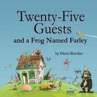 Twenty-Five Guests and a Frog Named Farley