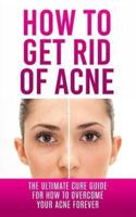 How to Get Rid of Acne