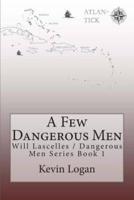 A Few Dangerous Men