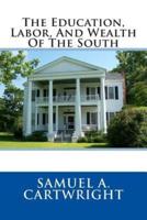 The Education, Labor, and Wealth of the South
