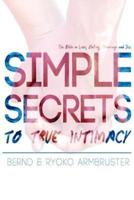Simple Secrets to True Intimacy